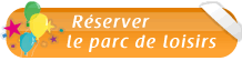 R�server le parc de loisirs